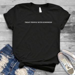Treat People With Kindness Harrry Stylees Handmade Shirt