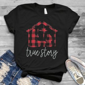 True Story For Jesus Shirt Christmas Xmas Shirt Handmade Shirt