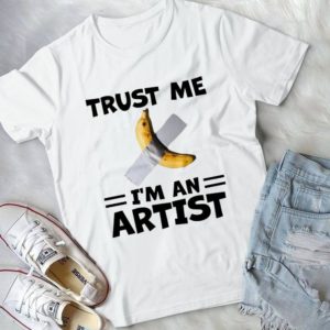 Trust Me I'm An Artist Handmade Shirt
