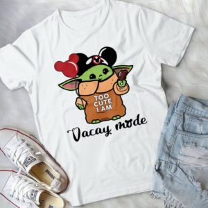 Vacay Mode Too Cute I Am Baby Yoda Handmade Shirt