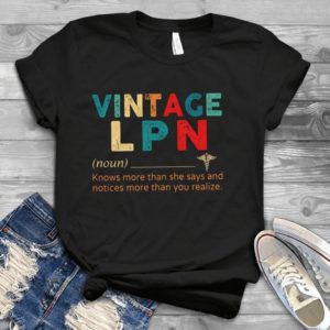 Vintage LPN Knows More Than She Says And Notices More Than You Handmade Shirt