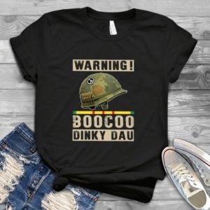 Warning Boocoo Dinky Dau Funny Handmade Shirt