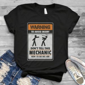 Warning To Avoid Injury Don't Tell This Mechanic Handmade Shirt