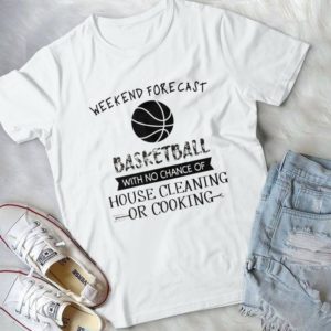 Weekend Forecast Basketball With No Of House Cleaning Handmade Shirt