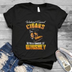 Weekend Forecast Cigasrs With A Chance Of Whiskey Handmade Shirt Best Gift_compressed