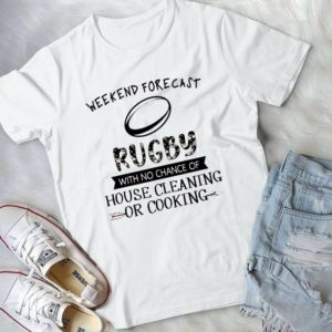 Weekend Forecast Rugby With No Chance Of House Cleaning Or Cooking Handmade Shirt_compressed