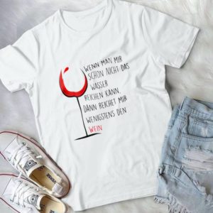 Wenn Man Mir Schon Nicht Das Wasser Reichen Kann Dann Reichet Mir Handmade Shirt_compressed