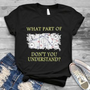 What Part Of Don't You Understand Hockey Fans Handmade Shirt