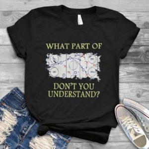 What Part Of Dont You Understand Funny Handmade Shirt