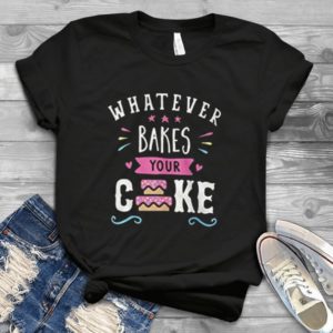 Whatever Bakes Your cake Handmade Shirt