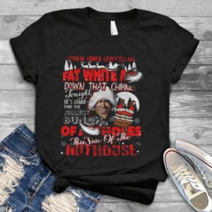 When Santa Squeezes His Fat White As.. Down That Chimney Tonight National Lampoon Handmade Shirt