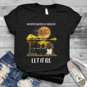 Whisper Words Of Wisdom The Beatles Let It Be New Cartoon Handmade Shirt