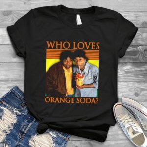 Who Loves Orange Soda Handmade Shirt