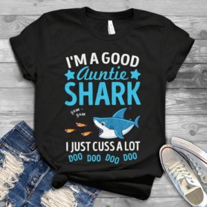 Womens Good Auntie Shark- Just Cuss A Lot Funny Style Baby Shark Mother's Day Gift Handmade Shirt