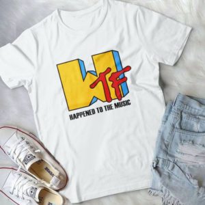 Wtf Happened To Music Handmade Shirt
