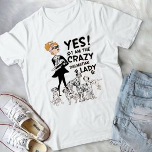 Yes I Am The Crazy Dalmatian Lady Handmade Shirt