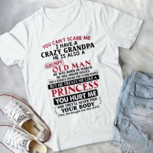 You Can't Scare Me I Have A Crazy Grandpa Handmade Shirt