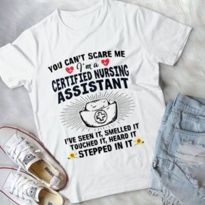 You Can't Scare Me I'm A Certified Nursing Assistant Handmade Shirt