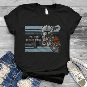 You Got Beskar Steel Handmade Shirt