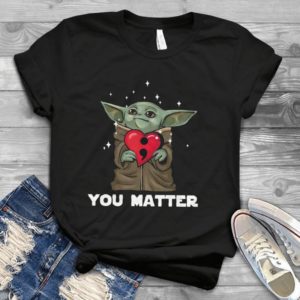 You Matter Baby Yoda Heart Handmade Shirt