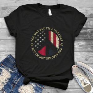 You May Say I Am A Dreamer But I Am Not The Only One America Flag Handmade Shirt