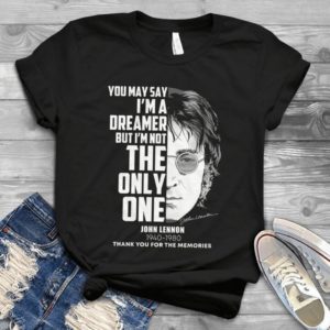 You May Say I'm A Dreamer But I'm Not The Only One John Lennon Handmade Shirt