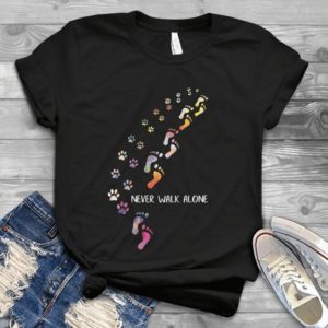 You Never Walk Alone Funny Handmade Shirt