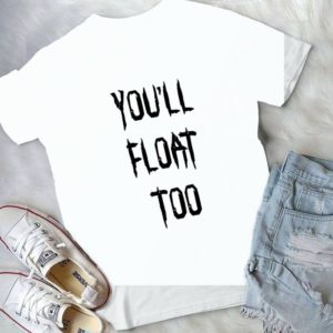 You Will Float Tooo Horror Handmade Shirt