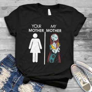 Your Mother My Mother Nightmaaares Before Christmas - Funny Cute Mother's Day Gifts Handmade Shirt