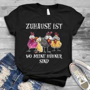 Zuhause Ist Wo Meine Huhner Sind Handmade Shirt