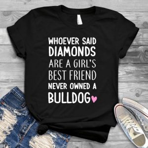 A Girl's Friend Never Owned A Bulldog Meaningful Item For Dog Lover Cute Dog Images, Slogan About Dog, Dog Quotes, Meaningful It