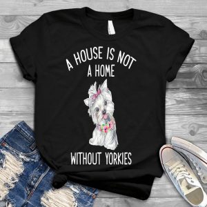 A House Is Not A Home Without Yorkies Family Quote, Meaningful Gift For Dog Lover Cute Dog Breed, Image For Yorkies, Home Without A Yorkshire Terrier, Family Quote