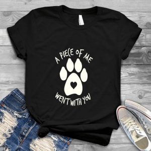 A Piece Of Me Went With You Human And Dog Relationship Dog Is Best Friend, Dog Quote, Cute Saying For Dog, Human And Dog Relationship