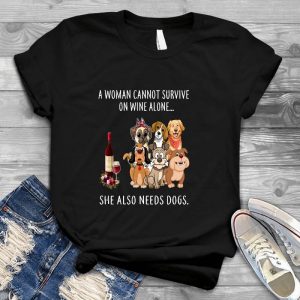A Woman Can Not Survive On Wine Alone, She Also Needs Dogs Woman Quote, Present For Woman Loves Dogs Woman Loves Dogs Quote, Friend Dogs, Women Cannot Survive On Wine