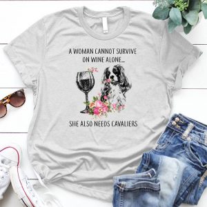 A Woman Cannot Survive A Wine Alone She Also Needs A Cavaliers Dog Lover Pet, Animal, Puppy, Dog Meme, Funny Dog, Cute Dog, Personalized Quote, Cartoon Dog Graphic