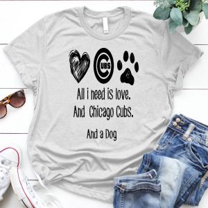 All I Need Is Love And Chicago Cubs And A Dog Chicago Chicago Bears. Woman Shirt, Chicago Blackhaawks, Chicago Cubs, Chicago Bulls, Chicago White Sox