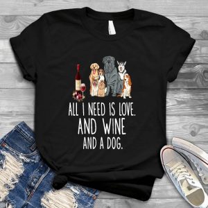 All I Need Is Love And Love And A Dog Dog Lover Pet, Animal, Puppy, Dog Meme, Funny Dog, Cute Dog, Personalized Quote, Cartoon Dog Graphic