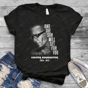 And The Sun Will Set For You Chester Bennington Rest In Peace 1976 2017 Tee – The Man Of Rock Chester Bennington In Loving Memory Handmde Shirt_007