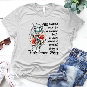 Any Woman Can Be A Mother Special To Be A Hairdresser Mom Mother's Day Gift Gift For New Mom, Mom Gift, Gift For Mom, Mother's Day Gift