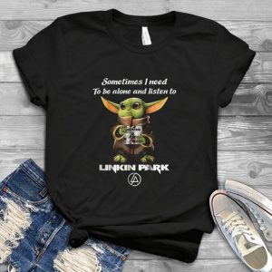 Baby Yoda Somestimes I Need To Be Alone And Listen To Linkin Park Tee - For Chester Bennington Linkin Park Lovers Yoda Baby In Starr Warrs Handmade Shirt