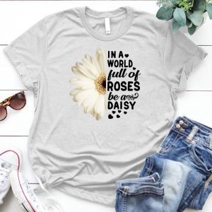 Be A Daisy In A Roses World Mother's Day Gift Idea Wild And Free, Inspirational Be Yourself