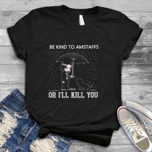 Be Kind To Amstaffs Or I Will Kill You Joohn Wiick Tee - Keaanu Reevves Dog Lovers Gift For Men Kids Women Handmade Shirt