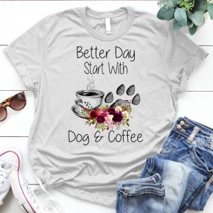 Better Day Starts With Dog And Coffe A Beautifful Day Start From Good Things A Warm Cofee,sologant Of The Different Between Dog And Humman, Beautiful Coffe Picture