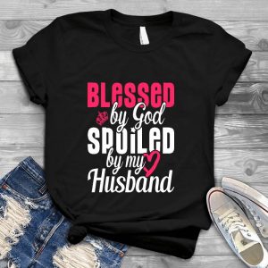 Blessed By God, Spoiled By This Husband Family Quote Husband Quote, Spoiled Wife, Best Gift For Husband, Family Quote