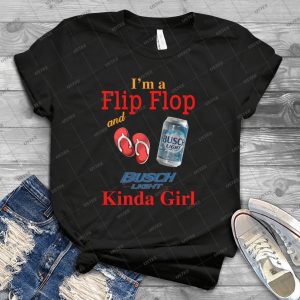 Bussch Light Beer Girl Flip Flop Kinda Girl – Summer Girl With Flip Flop And Bussch Light Beer Handmade Shirt_030