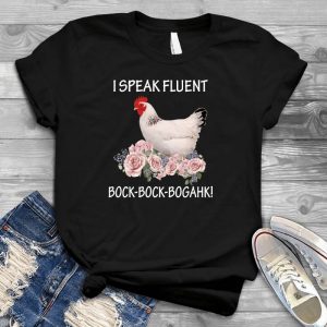 Chicken I Speak Fluent Bock Bock Bogahk! Chicken Rose Flower