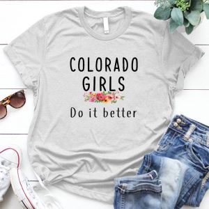Colorado Girls Do It Better Gift For Her Made In Colorado, Cute Girl, Love Colorado