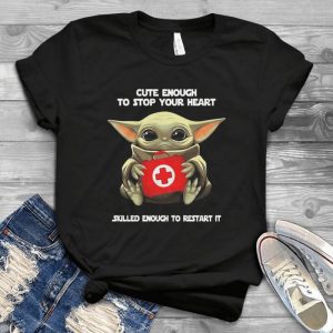 Cute Enough To Stop Your Heart Skilled Enough To Restart It Yoda Baby Tee – For Nurse Baby Yoda Funny Nurse’s Day – Cute Gift For Women Men Handmade Shirt