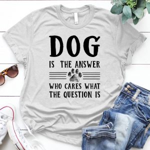 Dog Dog Is The Answer Family Quote, Best Gift For Dog Lover Cute Dog Image, Dog Quote, Dog Is A Friend, Family Quote, Best Gift For Dog Lover