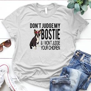 Don't Judge My Bostie Dog Relationship Dog Quote, Dog Image, Family Quote, Family Relationship, Best Gift For Family Members